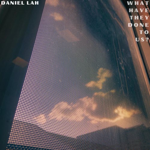 Daniel Lah - What Have They Done To Us? (2026) [Single]