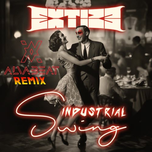 Extize - Industrial Swing (Alvabeat Remix) (2026) [Single]