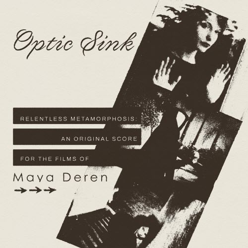 Optic Sink - Relentless Metamorphosis (An Original Score For The Films Of Maya Deren) (2026)
