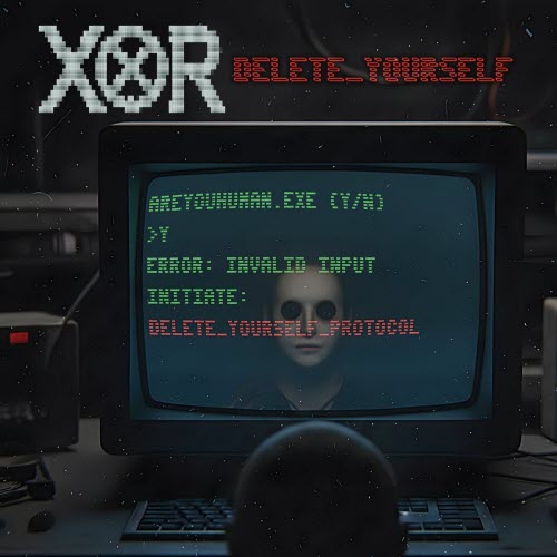 XOR - Delete Yourself (2026)