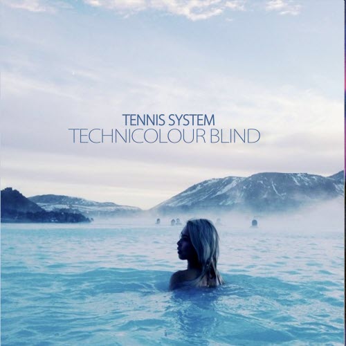 Tennis System - Technicolour Blind (Deluxe Edition) (2026)