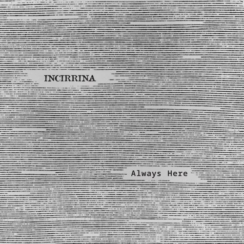 Incirrina - Always Here (2026) [Single]