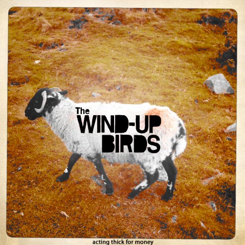 The Wind-Up Birds - Acting Thick For Money (2011)