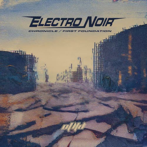 VA - Electro Noir Chronicle / First Foundation (2026) [EP]
