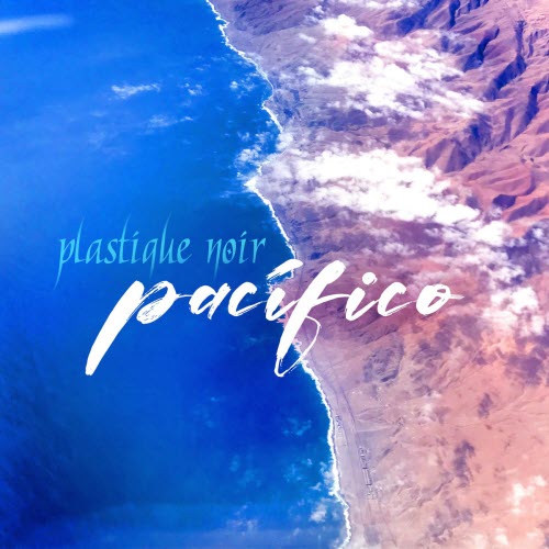 Plastique Noir - Pacífico (2024) [Single]