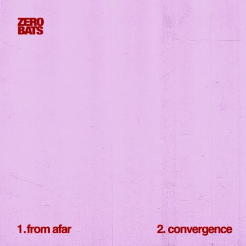 Zero Bats - From Afar / Convergence (2025) [Single]