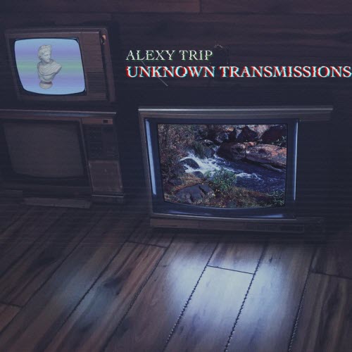 Alexy Trip - Unknown Transmissions (2020) [EP]