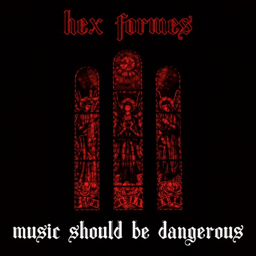 Hex Formes - Music Should Be Dangerous (2026)