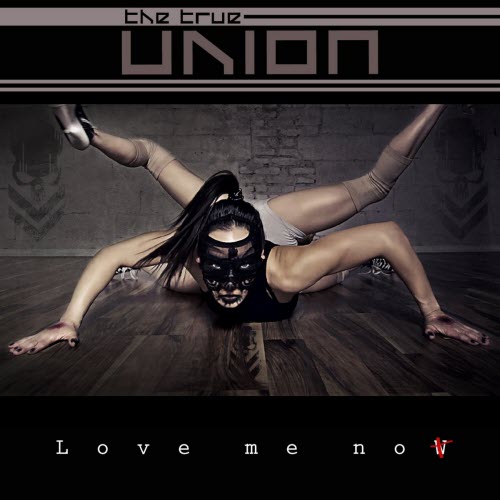 The True Union - Love Me Now (Not) (2022) [EP]