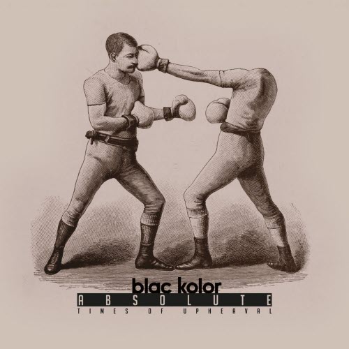 Blac Kolor - Absolute Times Of Upheaval (2026)