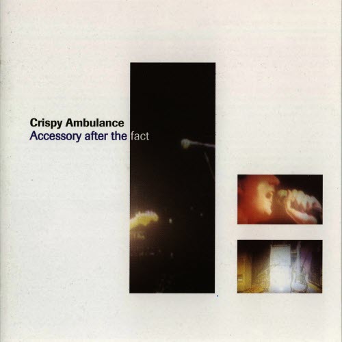 Crispy Ambulance - Accessory After The Fact (Live) (2000)