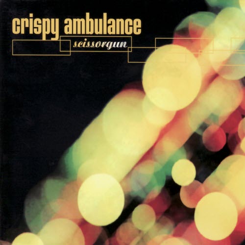 Crispy Ambulance - Scissorgun (2002)