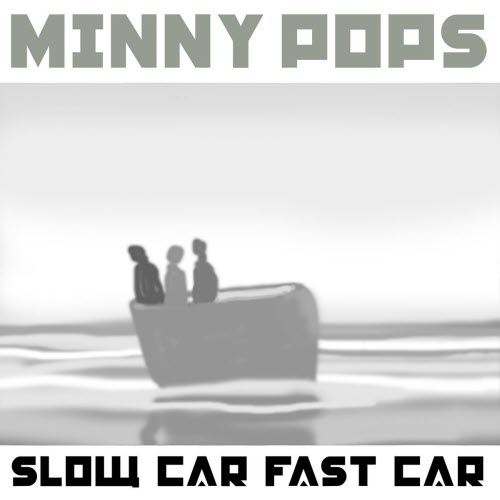 Minny Pops - Slow Car Fast Car (2019) [Single]