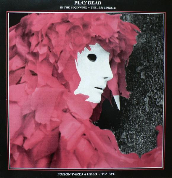 Play Dead - In The Beginning - The 1981 Singles (1986) [EP]
