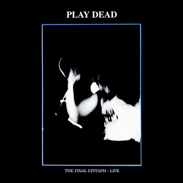 Play Dead - The Final Epitaph - Live (1987)