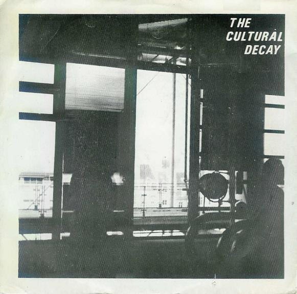 The Cultural Decay - Brave New World / End Of The Corridor (1981) [Single]