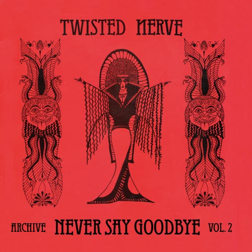 Twisted Nerve - Never Say Goodbye (Archive Vol. 2) (2020)