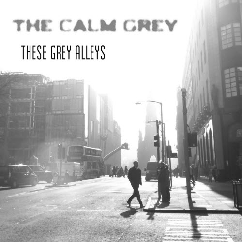 The Calm Grey - These Grey Alleys (2026) [Single]