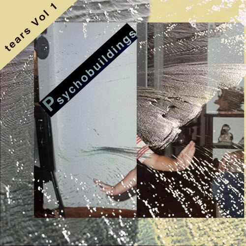 Psychobuildings - Tears Vol. 1 (2026)