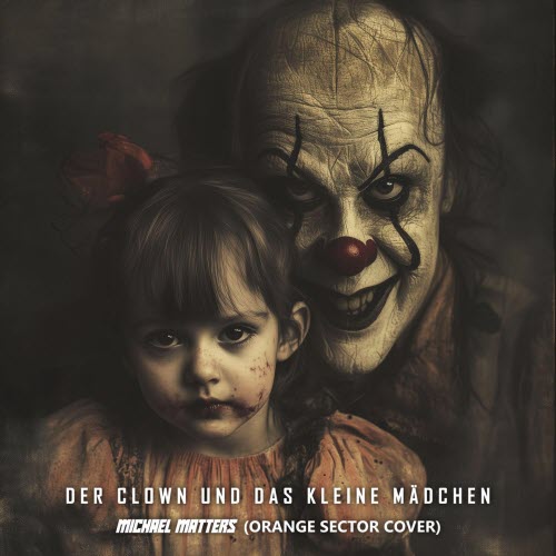 Michael Matters - Der Clown Und Das Kleine Mädchen (Orange Sector Cover) (2026) [Single]