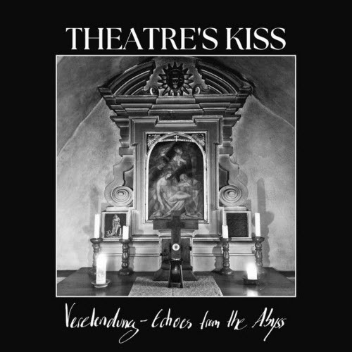 Theatre's Kiss - Verelendung / Echoes From The Abyss (2026)