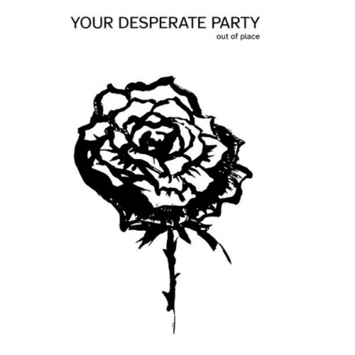Your Desperate Party - Out Of Place (2026)