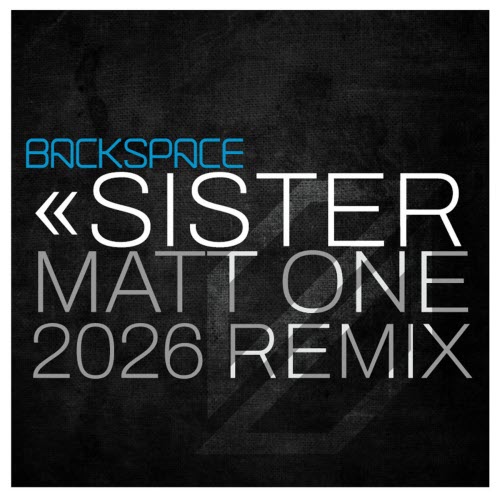 Backspace - Sister (Matt One 2026 Remix) (2026) [Single]