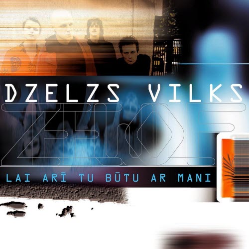 Dzelzs Vilks - Lai Arī Tu Būtu Ar Mani (2001)