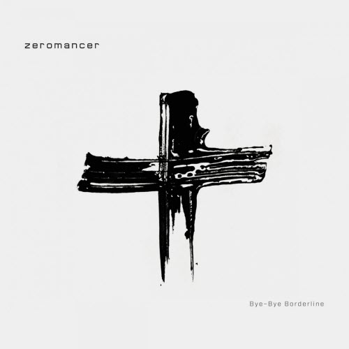 Zeromancer - Bye-Bye Borderline (2013)