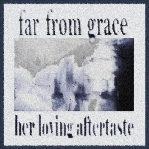 Her Loving Aftertaste - Far From Grace (2026) [Single]