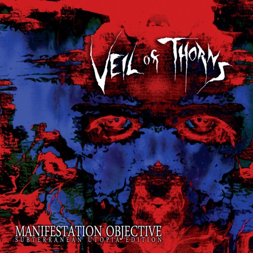 Veil Of Thorns - Manifestation Objective (Subterranean Utopia Edition) (2014)
