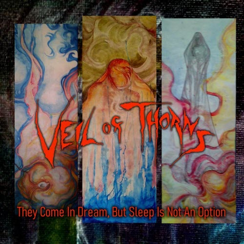 Veil Of Thorns - They Come In Dream, But Sleep Is Not An Option (2022)