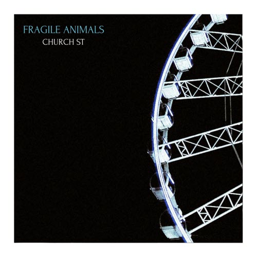 Fragile Animals - Church St (2026) [Single]