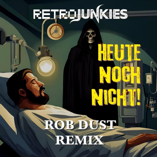 Retrojunkies - Heute Noch Nicht (Rob Dust Remix) (2026) [Single]