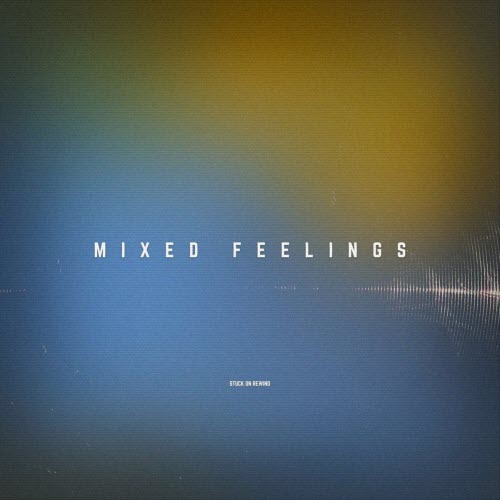 Stuck On Rewind - Mixed Feelings (2026) [Single]