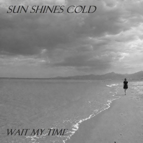 Sun Shines Cold - Wait My Time (2026) [Single]