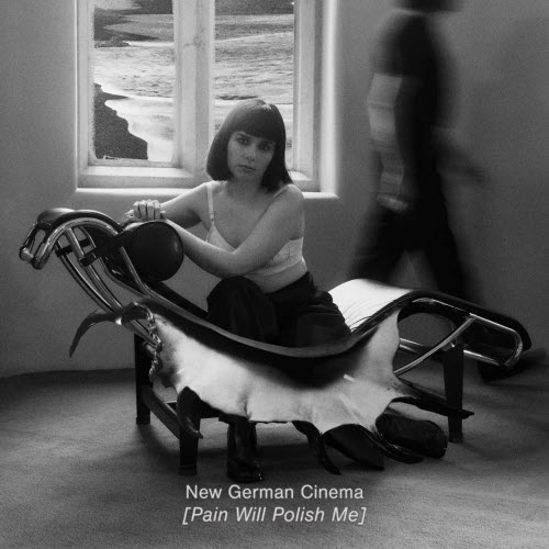New German Cinema - Pain Will Polish Me (2026)