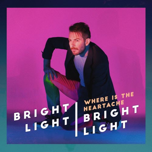 Bright Light Bright Light - Where Is The Heartache (Single Version) (2026) [Single]