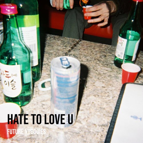 Future Nobodies - Hate To Love U (2026) [Single]