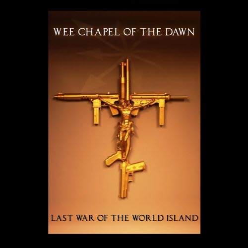 Wee Chapel Of The Dawn - Last War Of The World Island (2019) [EP]