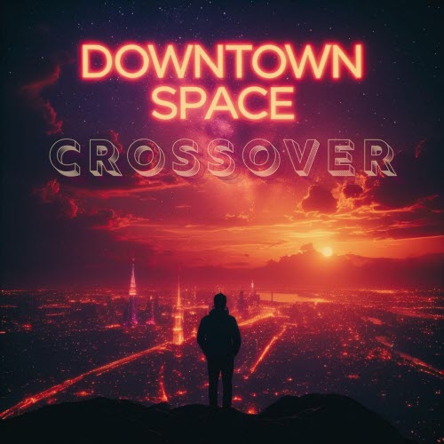 Downtown Space - Crossover (2026)