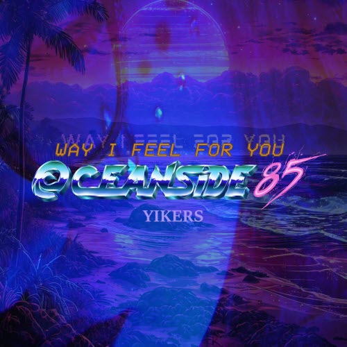 Oceanside85 - Way I Feel For You (2026) [Single]