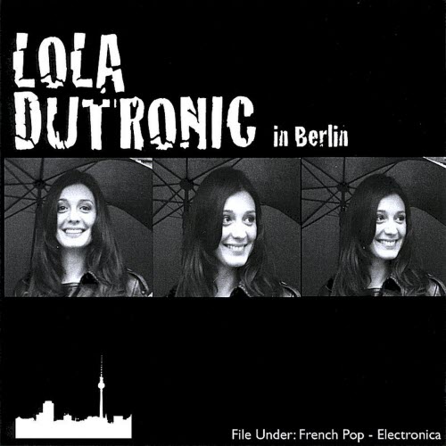 Lola Dutronic - In Berlin (2008)