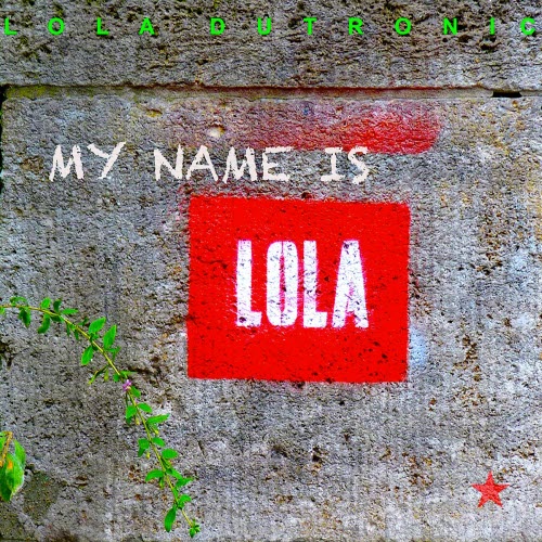 Lola Dutronic - My Name Is Lola (2017) [Single]