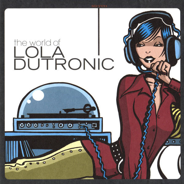 Lola Dutronic - The World Of Lola Dutronic (2004)