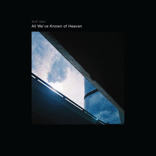 Soft Vein - All We've Known Of Heaven (2026) [Single]
