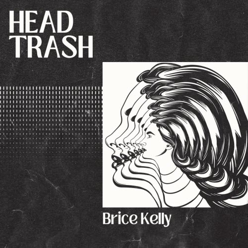 Brice Kelly - Head Trash (2023) [EP]