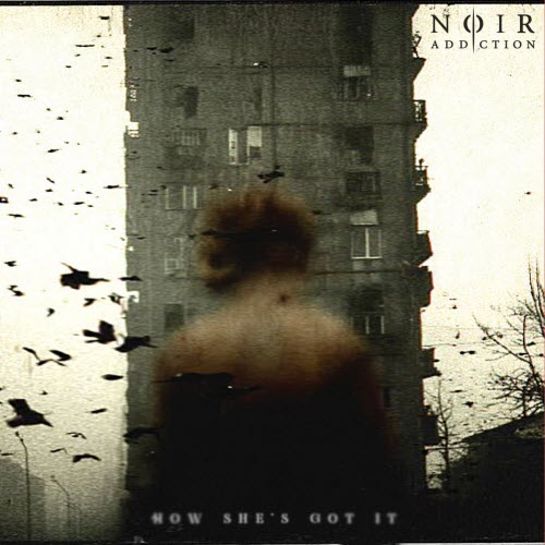 Noir Addiction - How She's Got It (2026) [Single]
