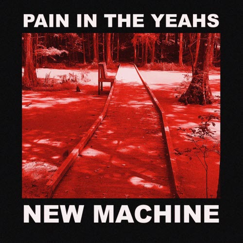 Pain In The Yeahs - New Machine (2026) [Single]