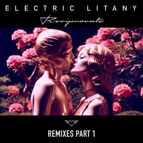 Electric Litany - Reciprocate - Remixes Part 1 (2026) [Single]